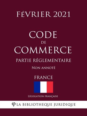 cover image of Code de commerce (Partie réglementaire) (France) (Février 2021) Non annoté